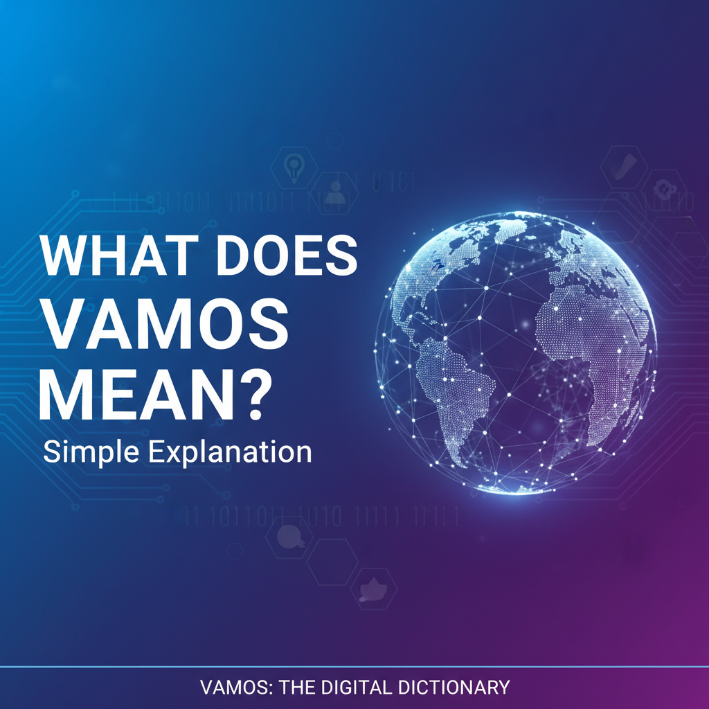 What Does Vamos Mean? Simple Explanation