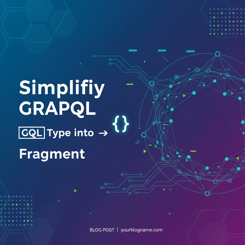 Simplify GraphQL with GQL Type into Fragment