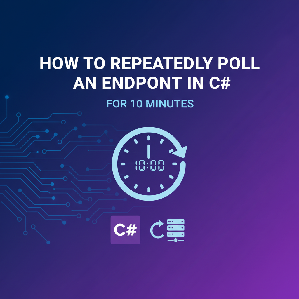 How to Repeatedly Poll an Endpoint in C# for 10 Minutes
