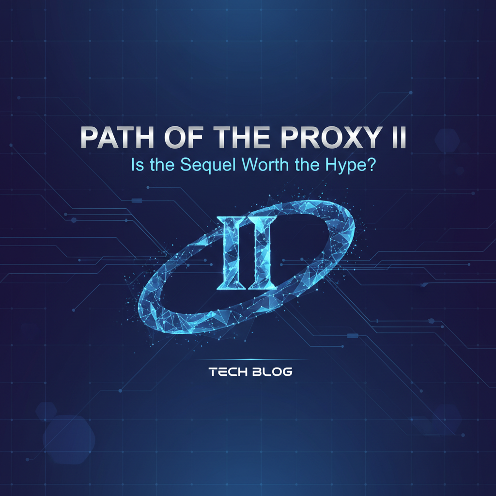 Path of the Proxy II: Is the Sequel Worth the Hype?