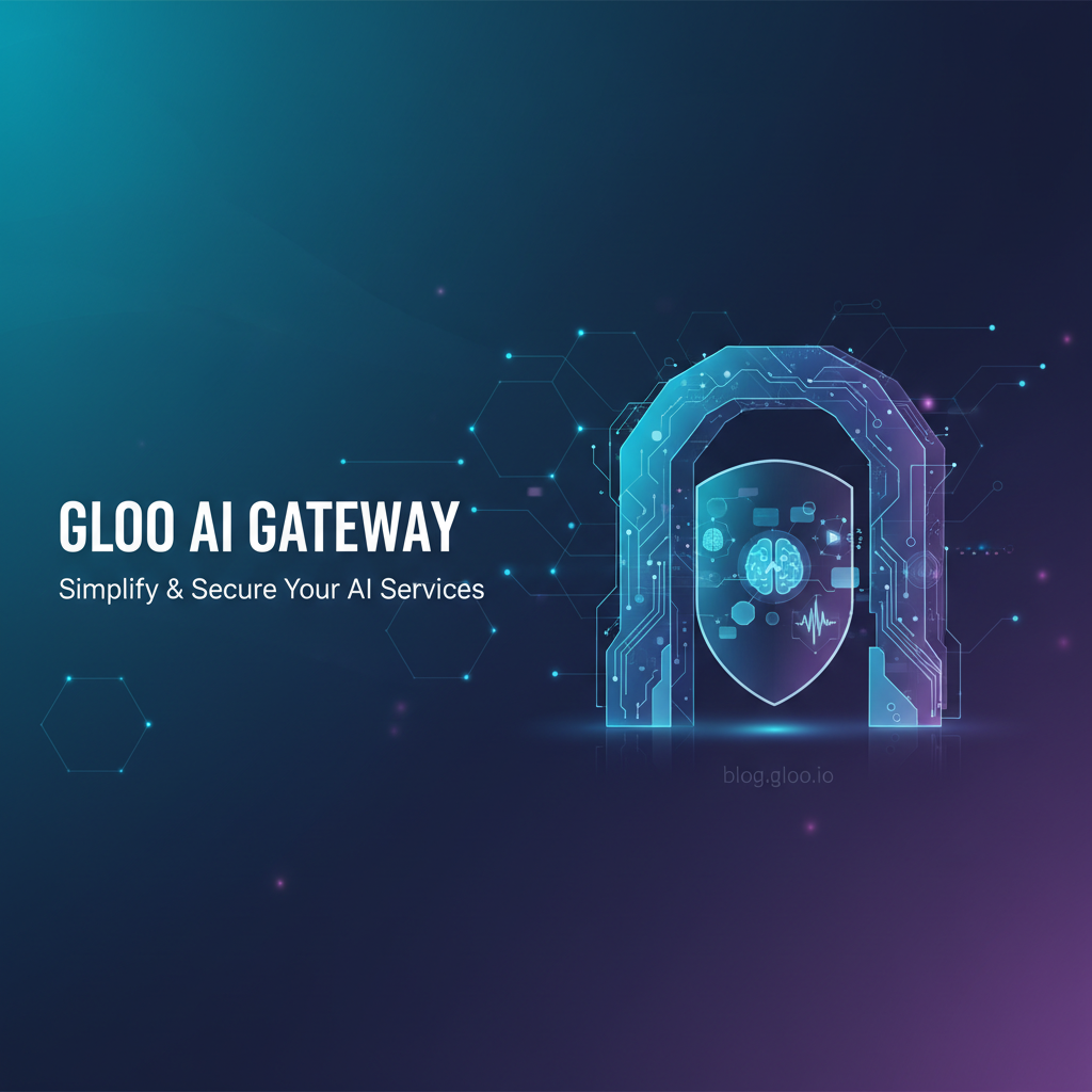 Gloo AI Gateway: Simplify & Secure Your AI Services
