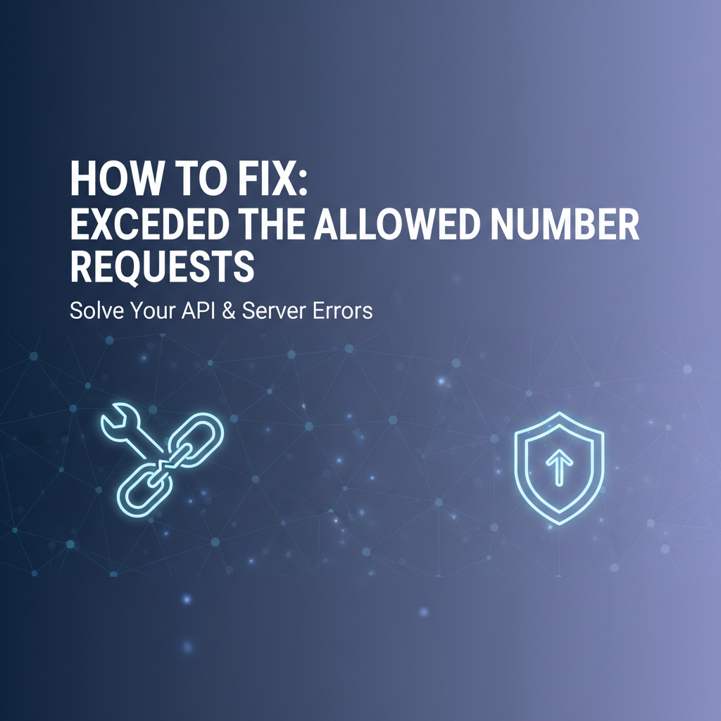 How to Fix: Exceeded the Allowed Number of Requests
