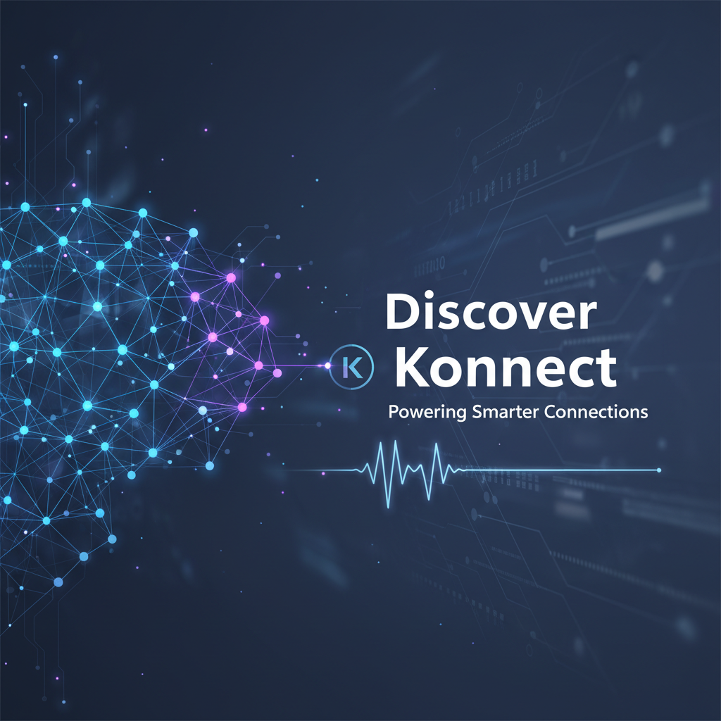 Discover Konnect: Powering Smarter Connections