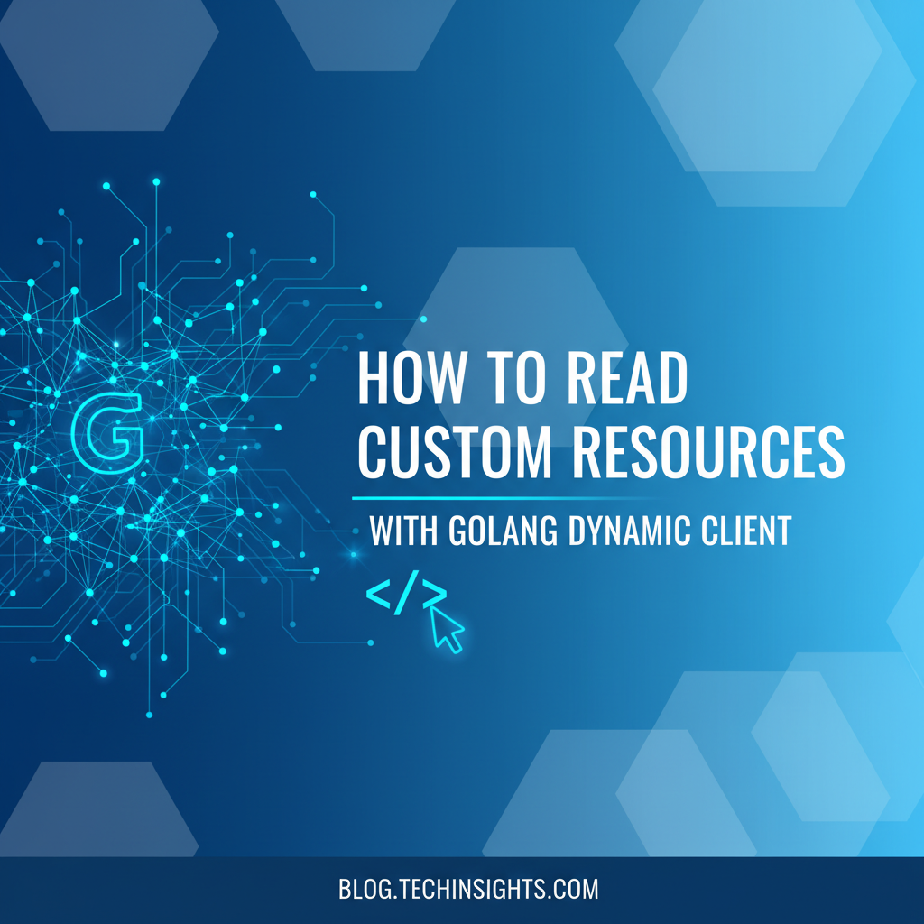 How to Read Custom Resources with Golang Dynamic Client