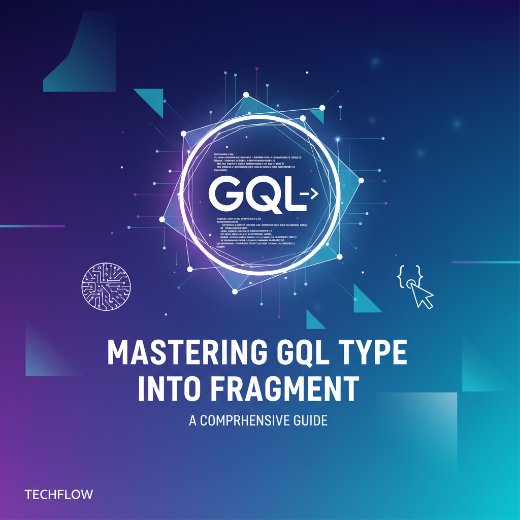 Mastering GQL Type into Fragment: A Comprehensive Guide