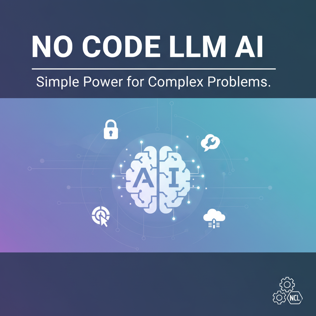 No Code LLM AI: Simple Power for Complex Problems