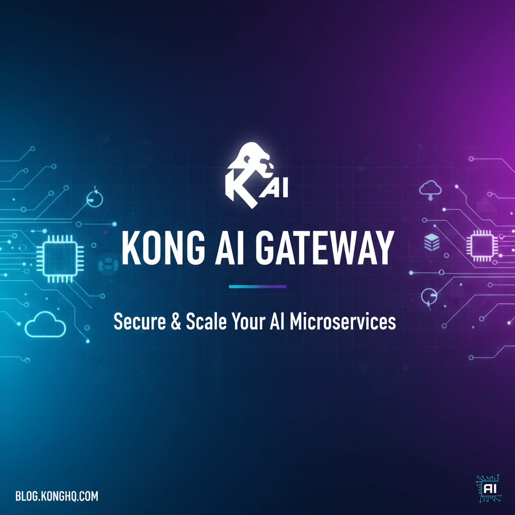 Kong AI Gateway: Secure & Scale Your AI Microservices
