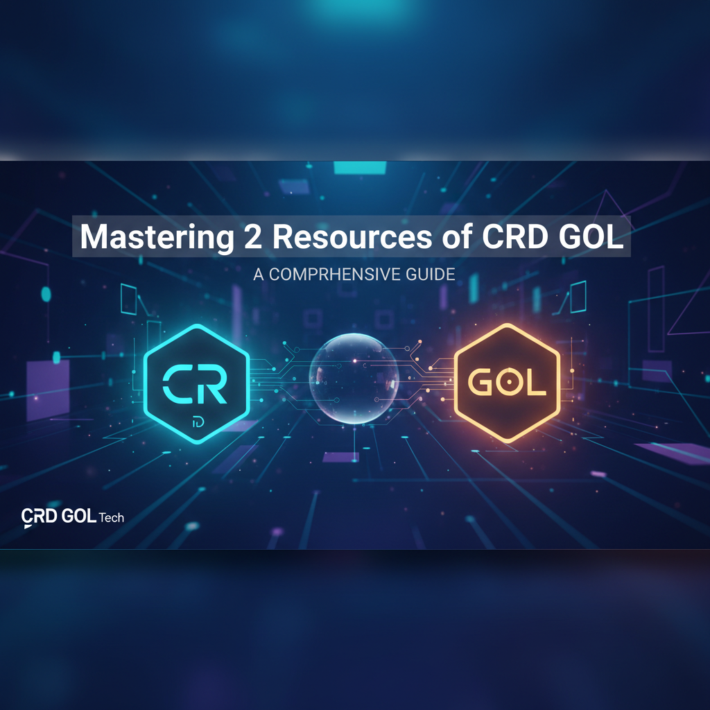 Mastering 2 Resources of CRD GOL: A Comprehensive Guide