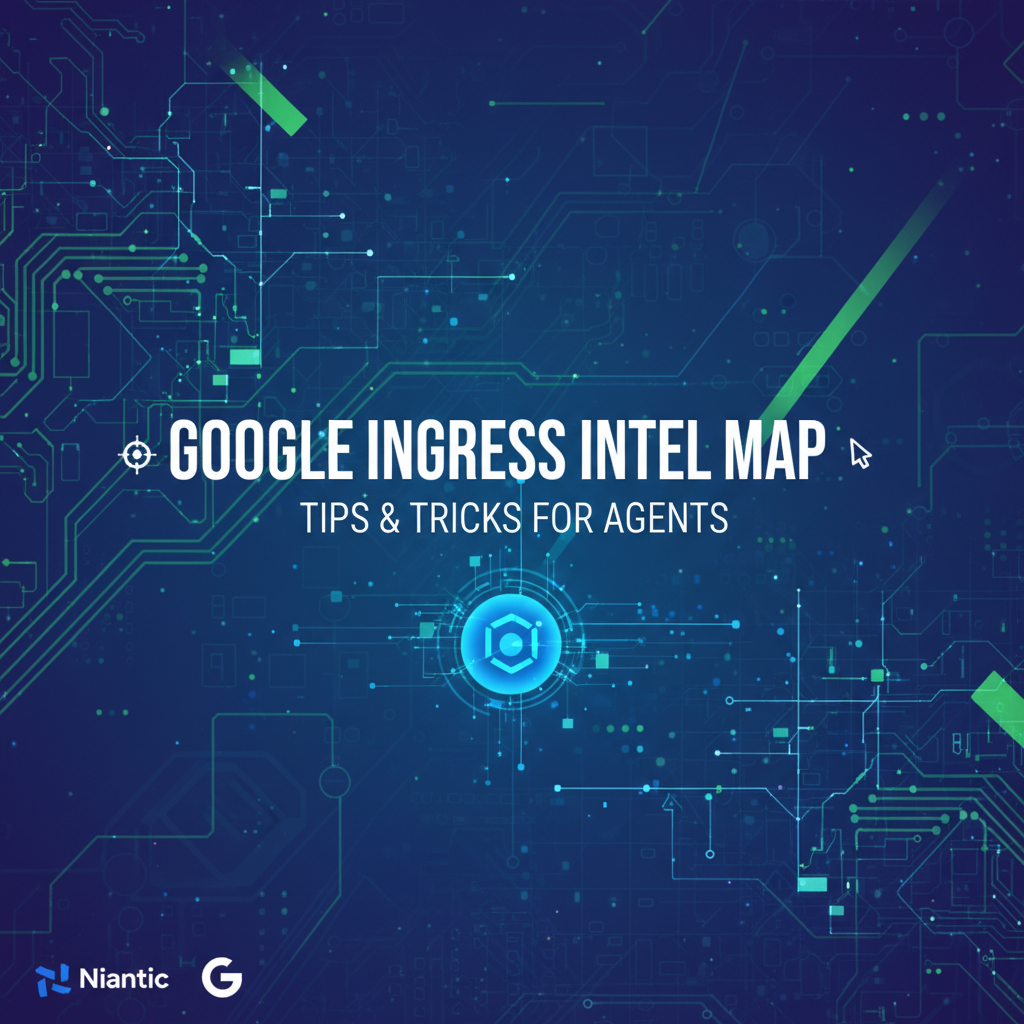 Google Ingress Intel Map: Tips & Tricks for Agents