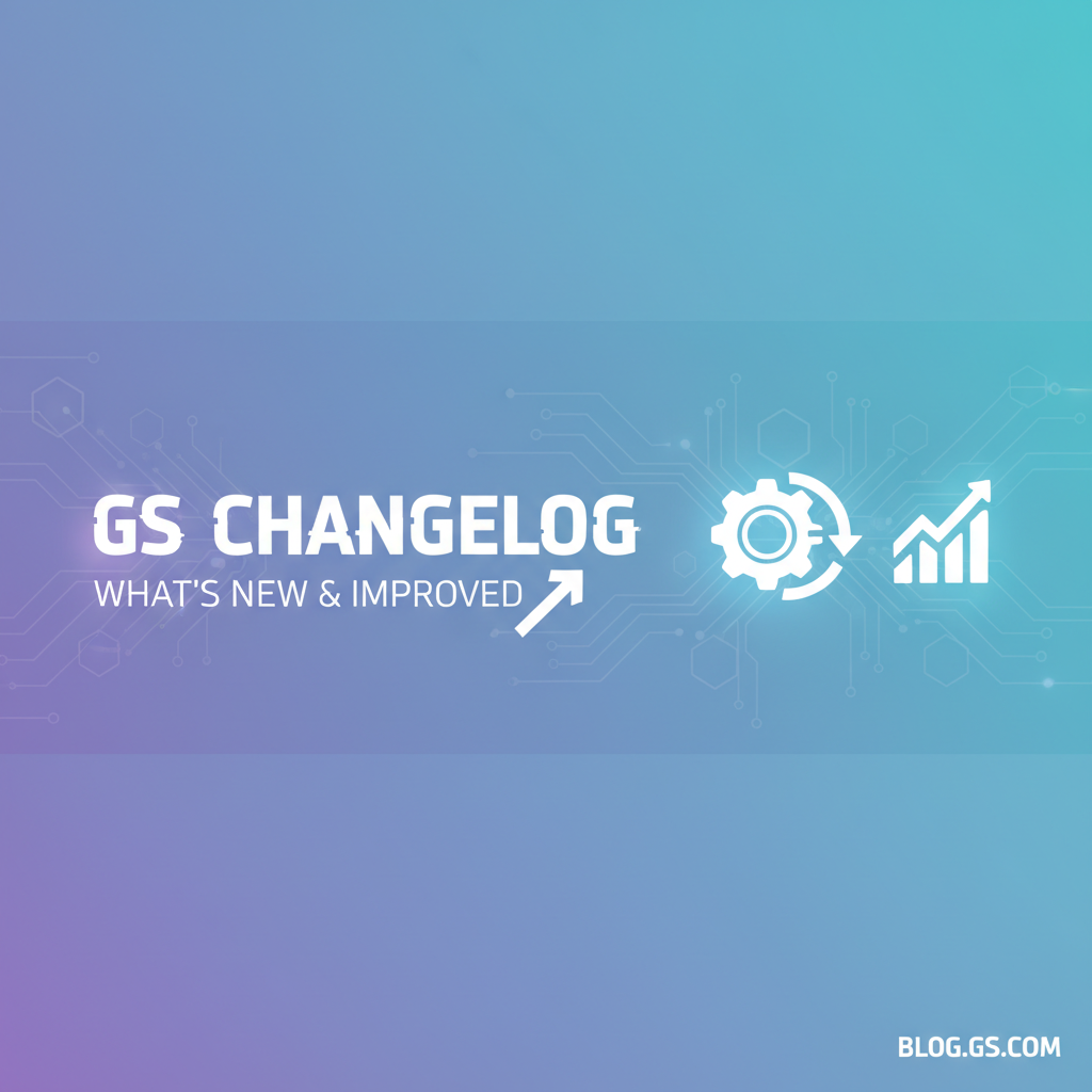 GS Changelog: What's New & Improved