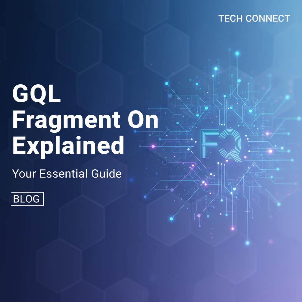 GQL Fragment On Explained: Your Essential Guide
