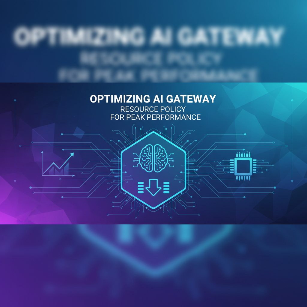 Optimizing AI Gateway Resource Policy for Peak Performance
