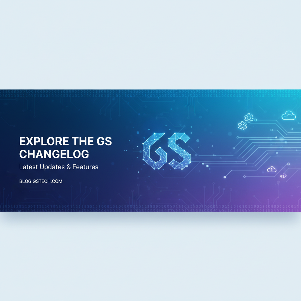Explore the GS Changelog: Latest Updates & Features