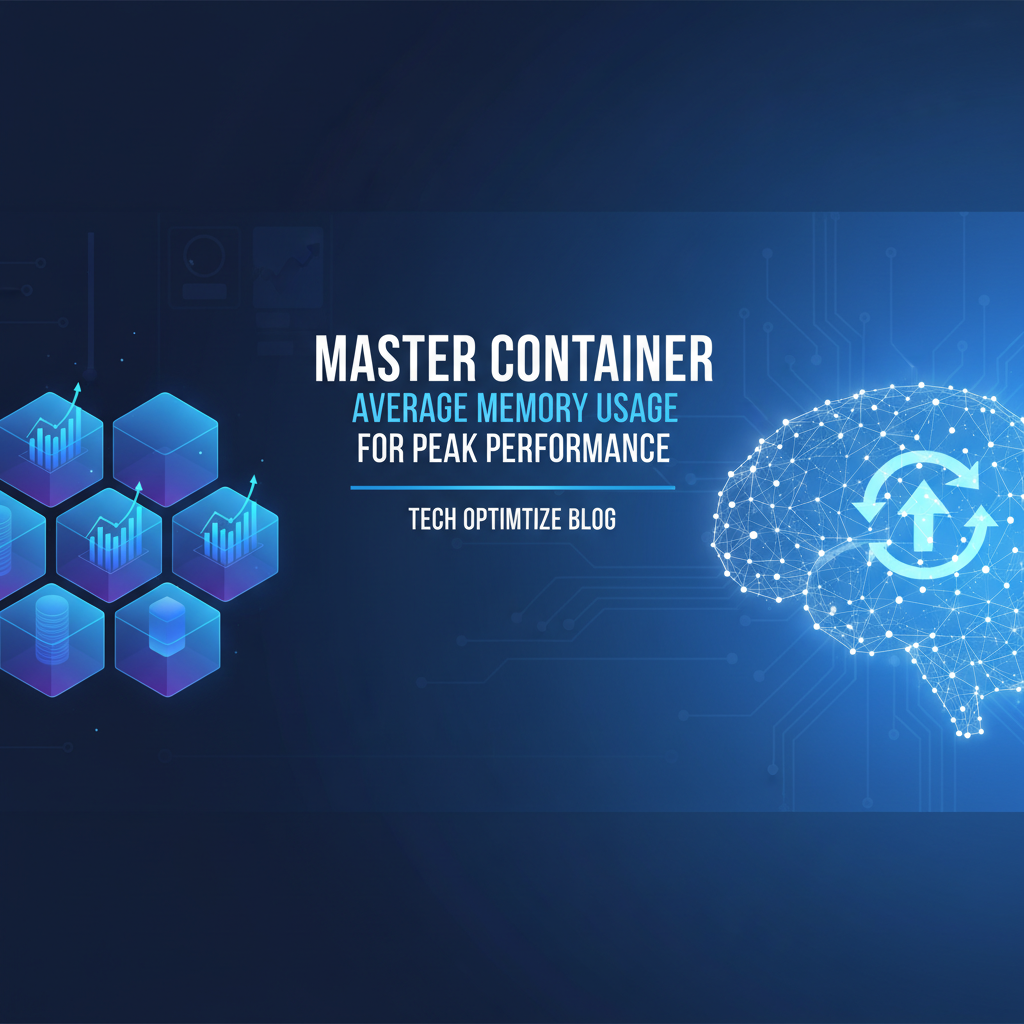Master Container Average Memory Usage for Peak Performance