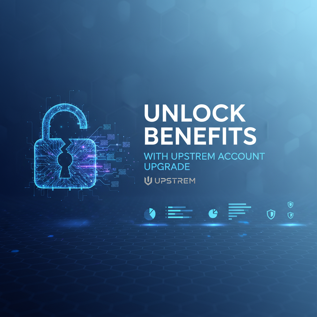 Unlock Benefits with Upstrem Account Upgrade