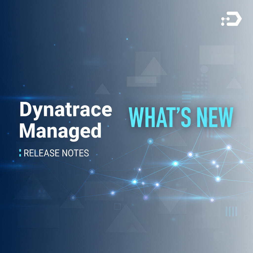 Dynatrace Managed Release Notes: What's New