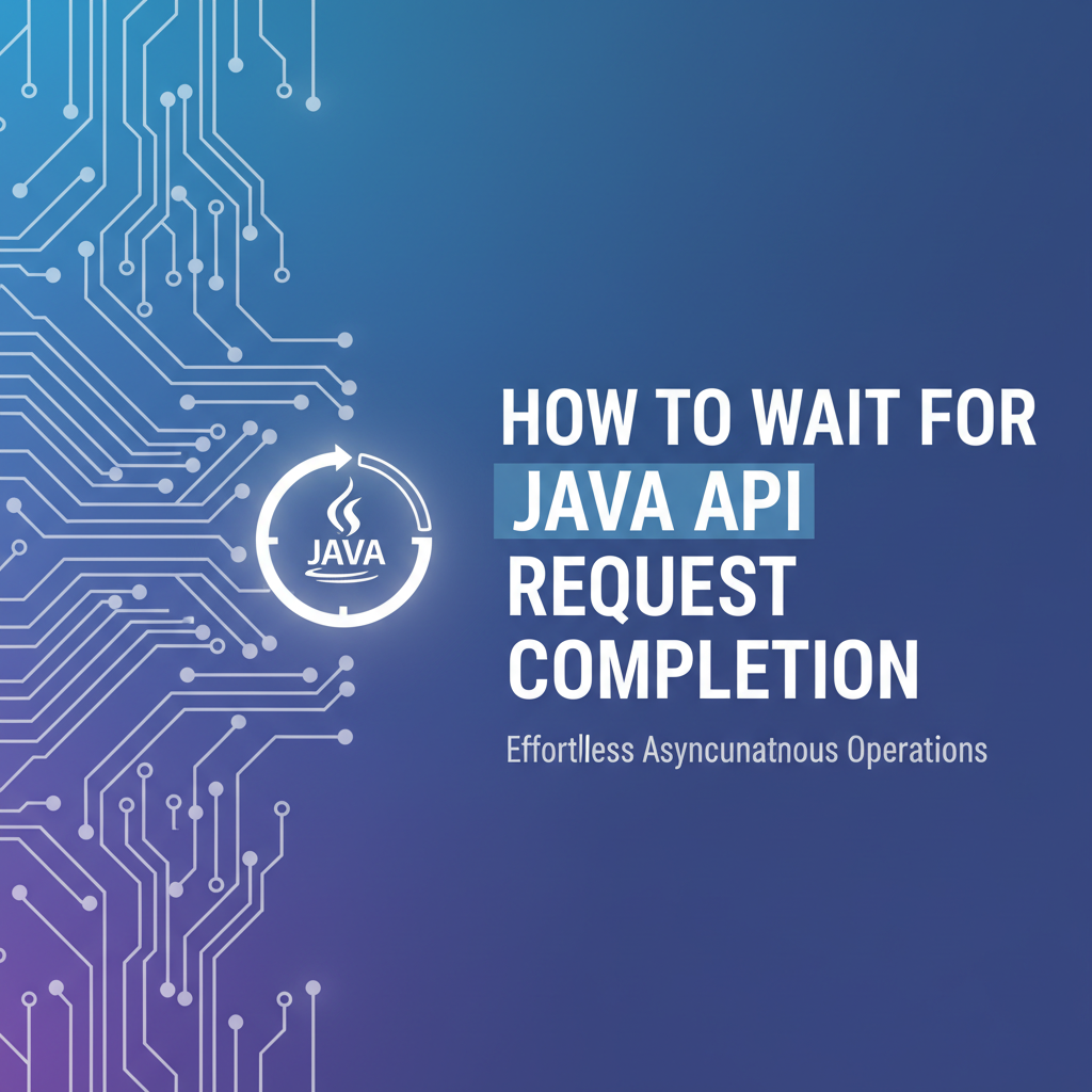 How to Wait for Java API Request Completion