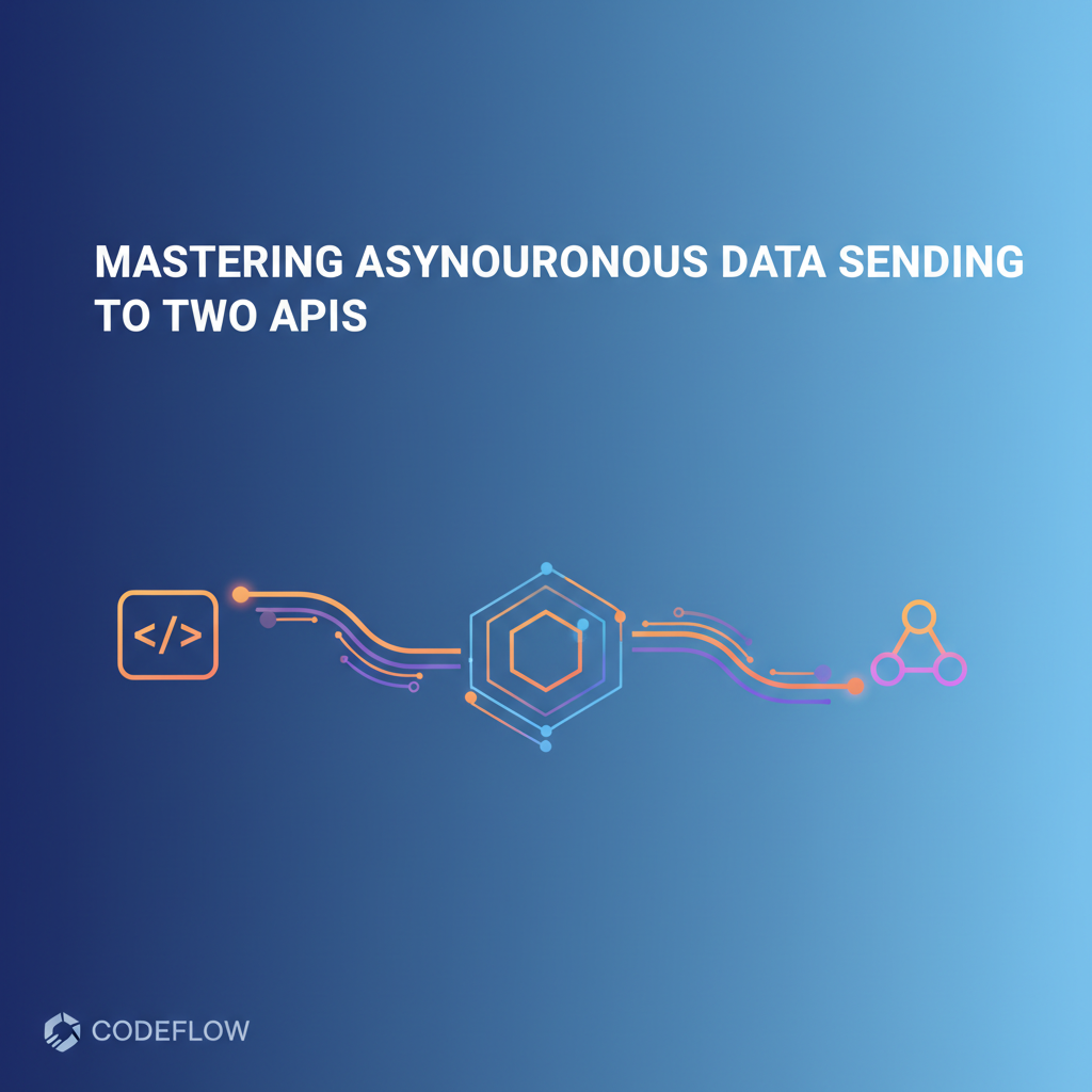 Mastering Asynchronous Data Sending to Two APIs