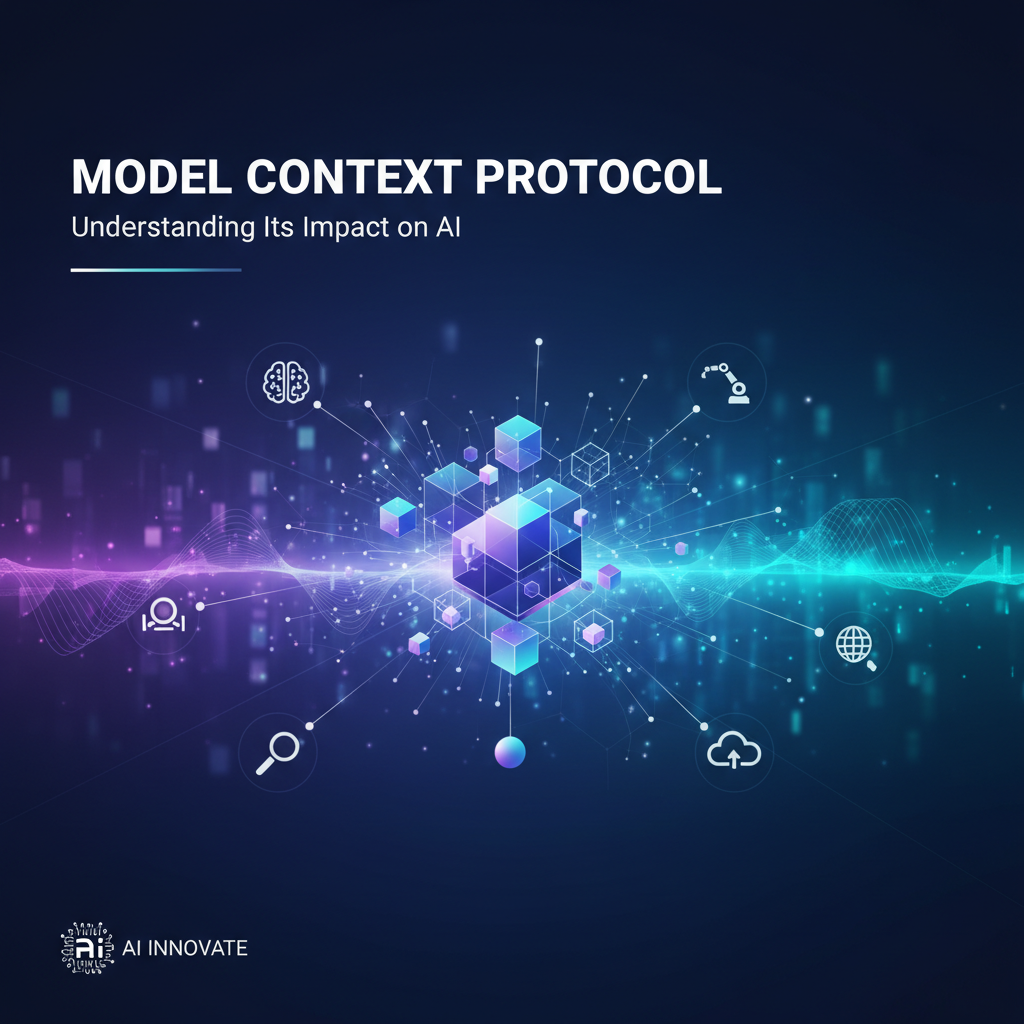 Model Context Protocol: Understanding Its Impact on AI