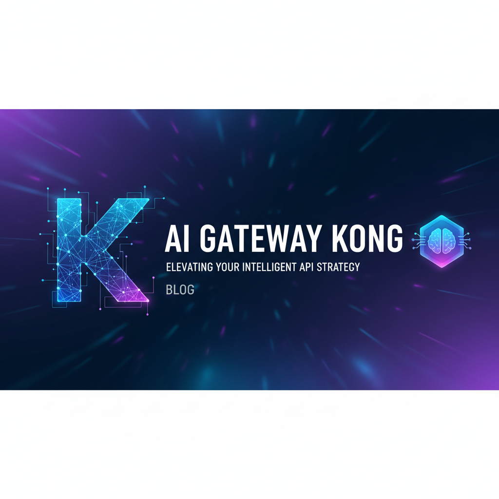 AI Gateway Kong: Elevating Your Intelligent API Strategy