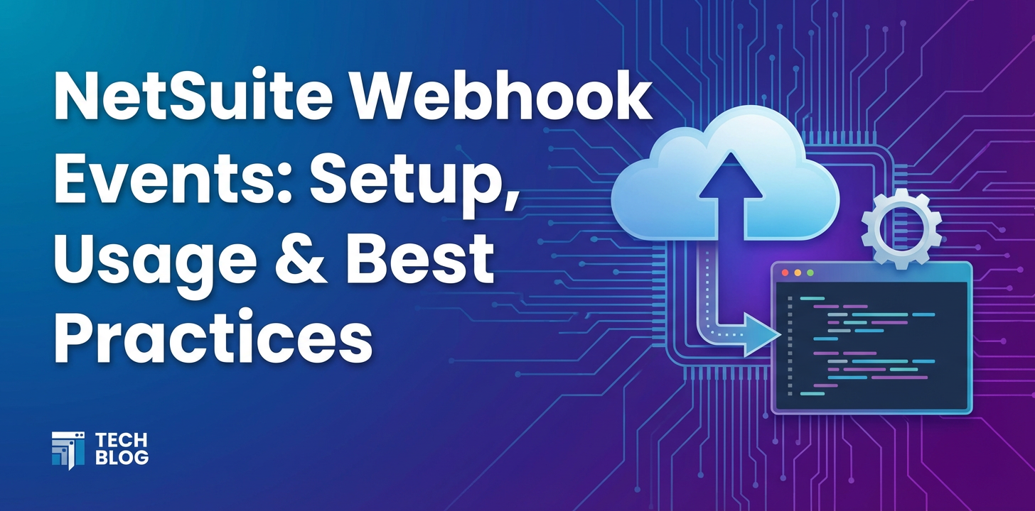 NetSuite Webhook Events: Setup, Usage & Best Practices