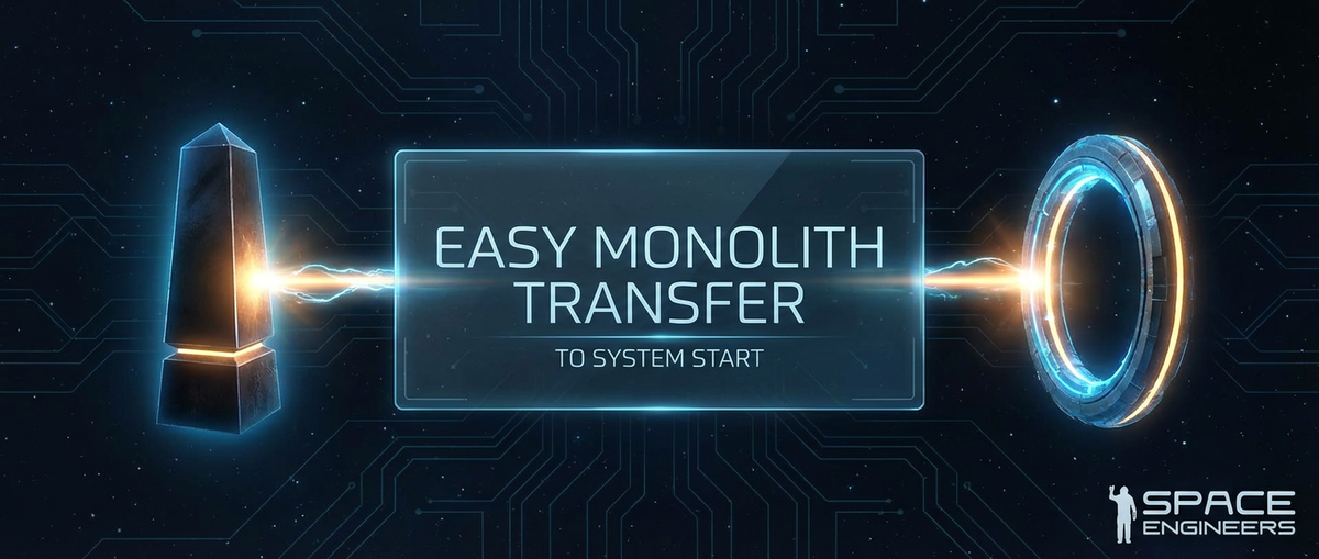 Space Engineers: Easy Monolith Transfer to System Start