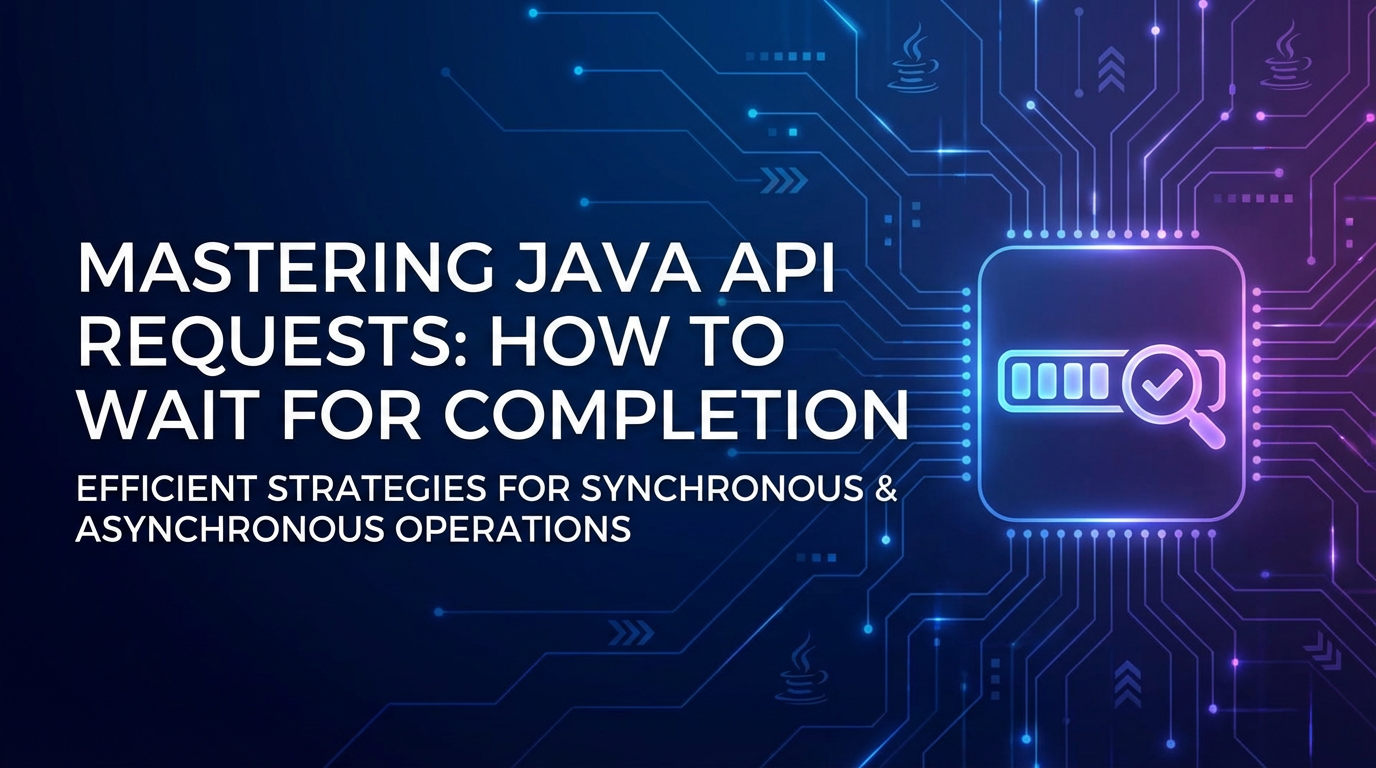 Mastering Java API Request: How to Wait for Completion