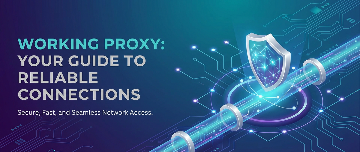 Working Proxy: Your Guide to Reliable Connections
