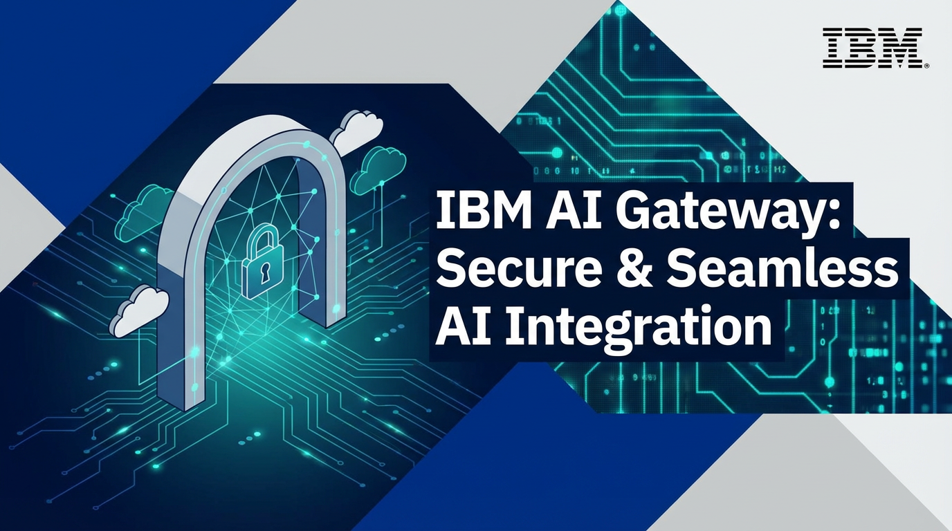 IBM AI Gateway: Secure & Seamless AI Integration