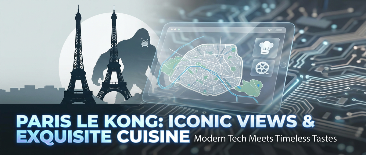 Paris Le Kong: Iconic Views & Exquisite Cuisine