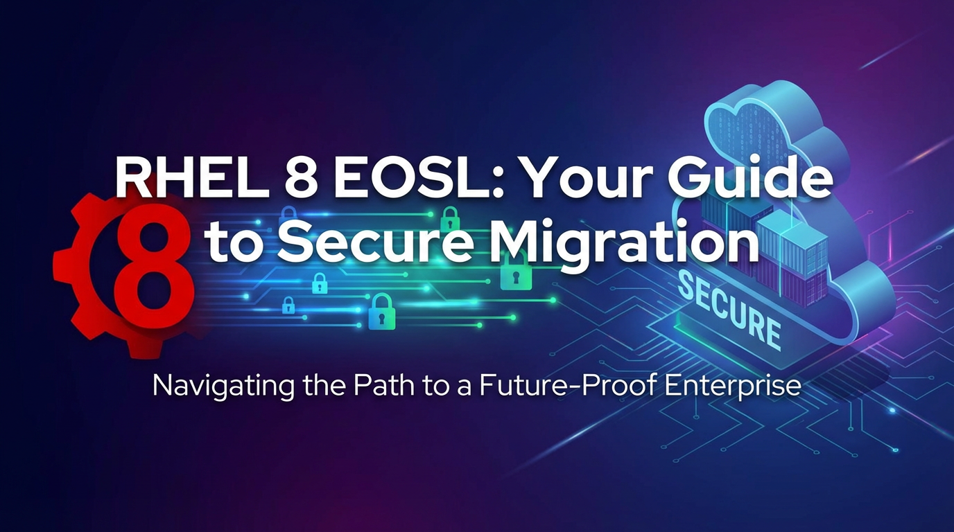 RHEL 8 EOSL: Your Guide to Secure Migration