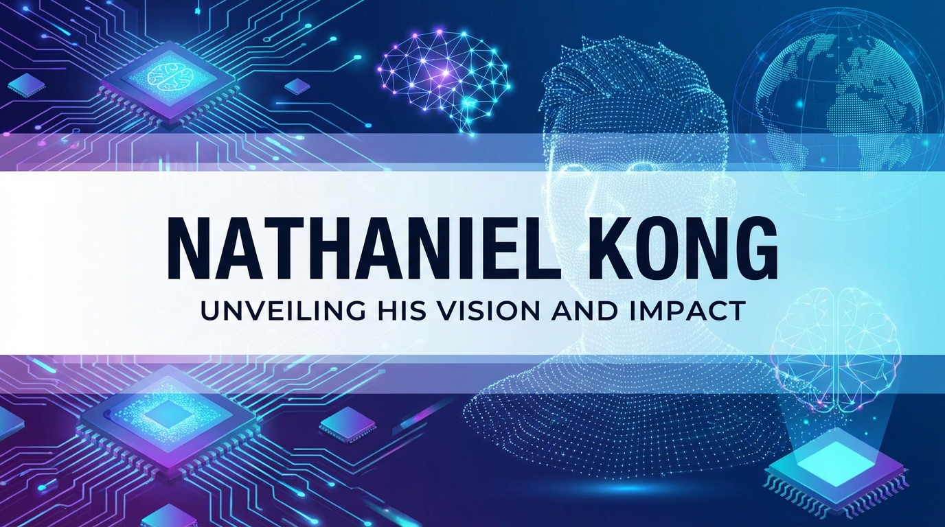Nathaniel Kong: Unveiling His Vision and Impact