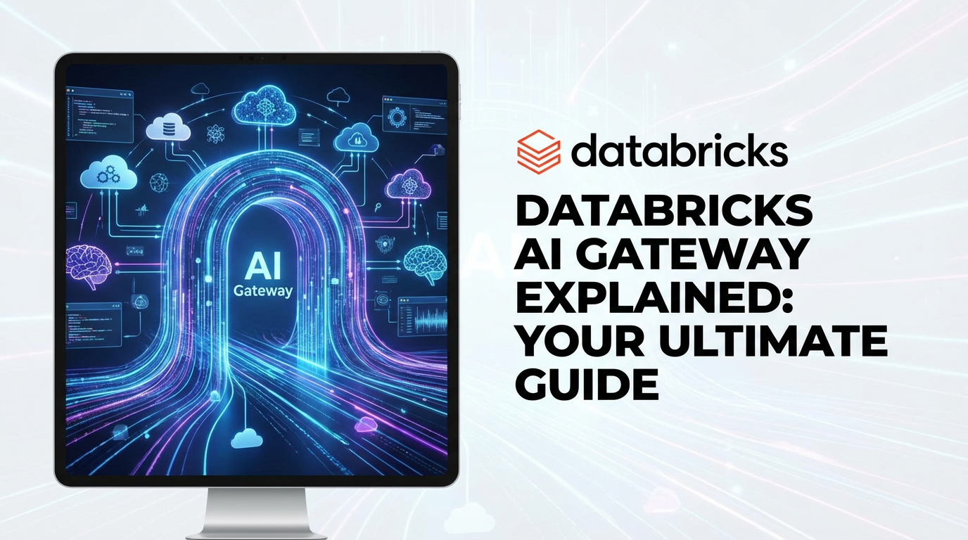 Databricks AI Gateway Explained: Your Ultimate Guide