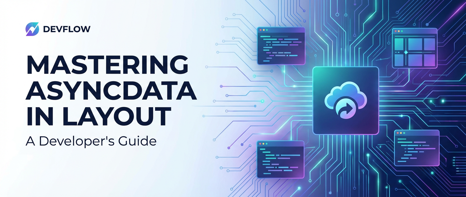 Mastering asyncData in Layout: A Developer's Guide