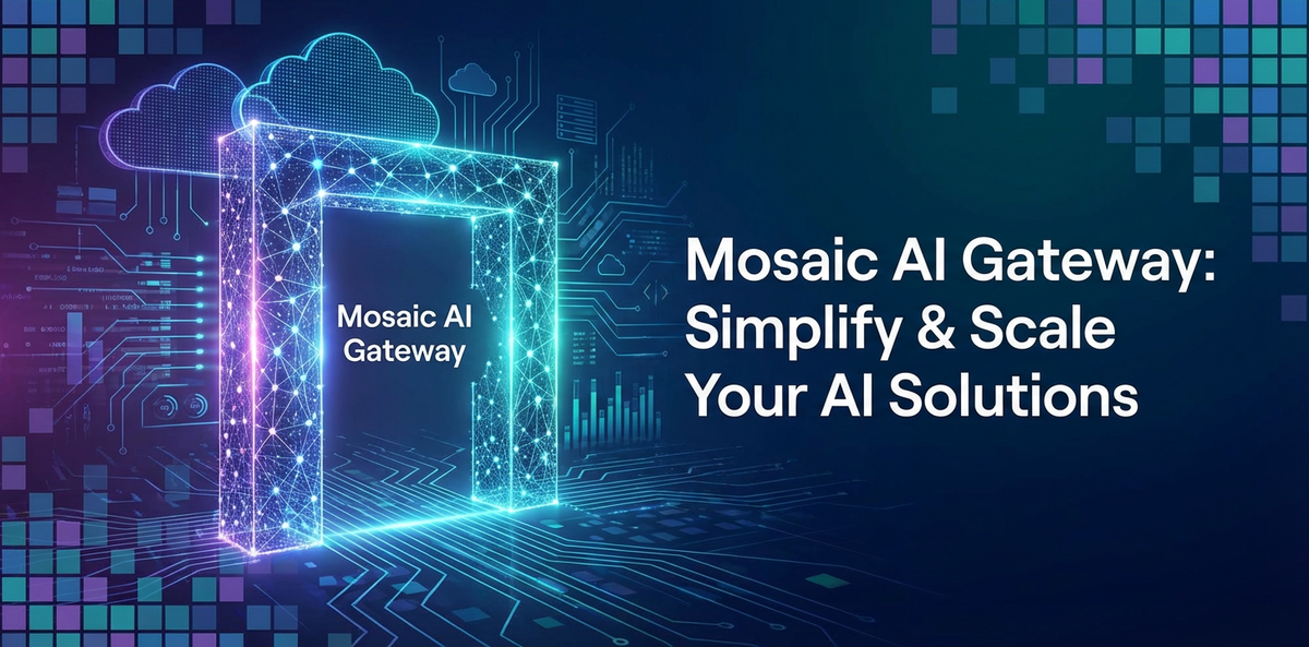 Mosaic AI Gateway: Simplify & Scale Your AI Solutions