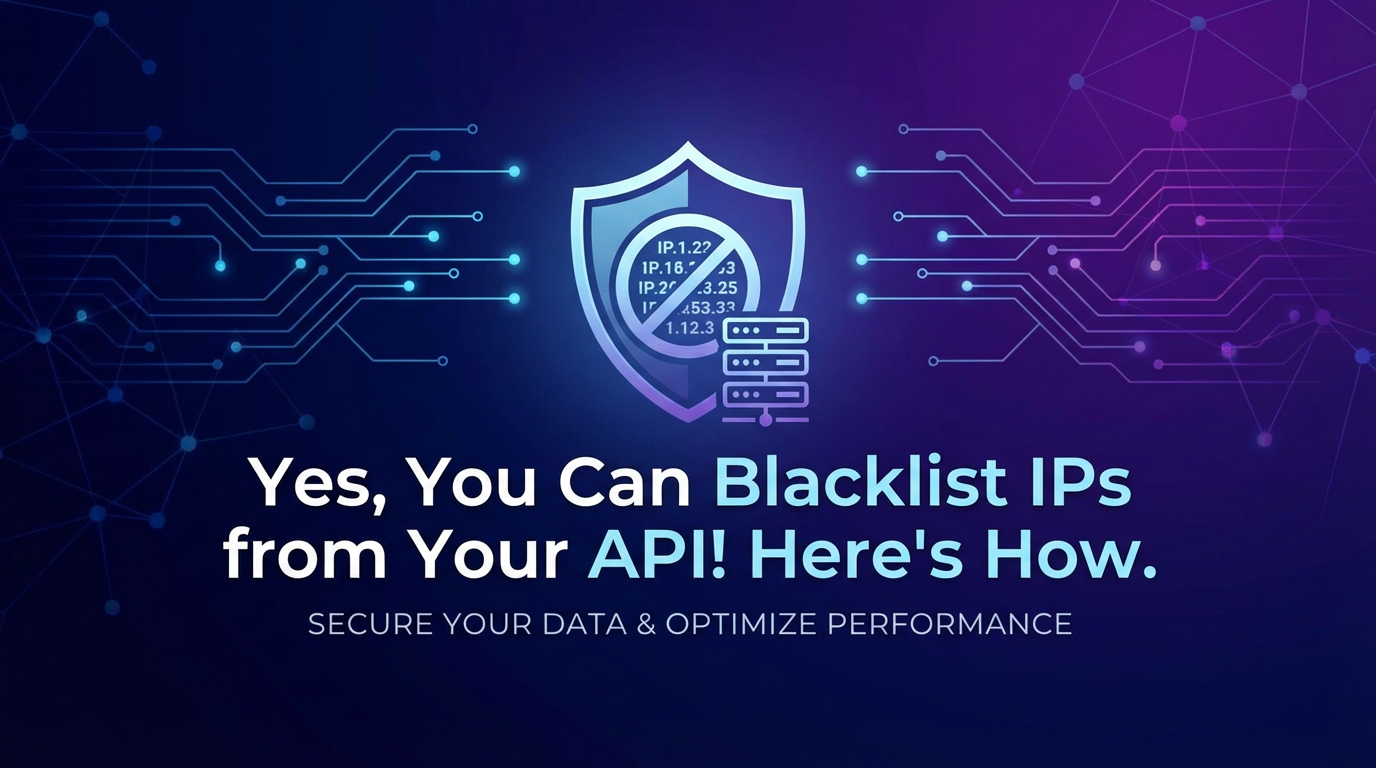 Yes, You Can Blacklist IPs from Your API! Here's How