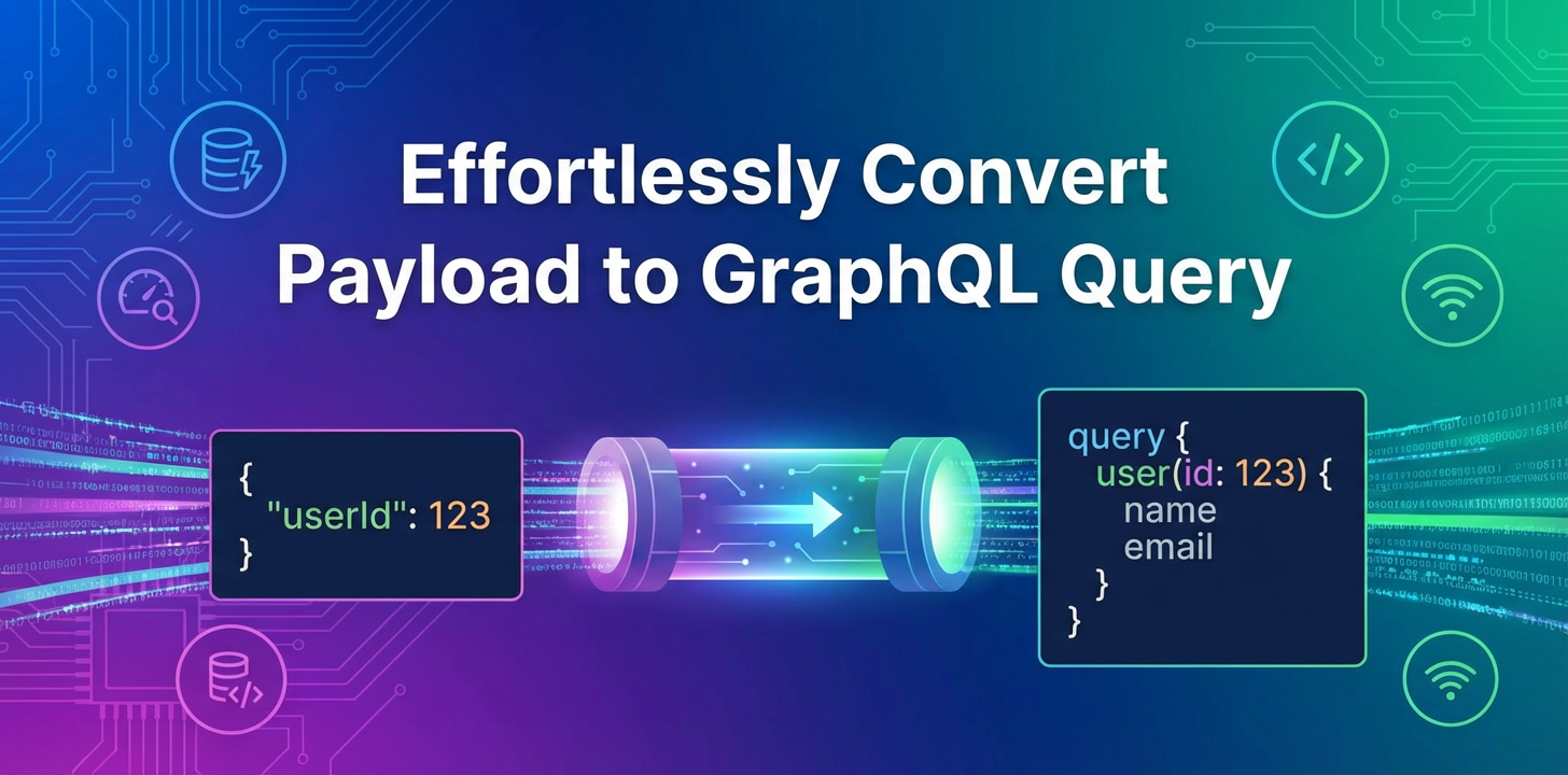 Effortlessly Convert Payload to GraphQL Query