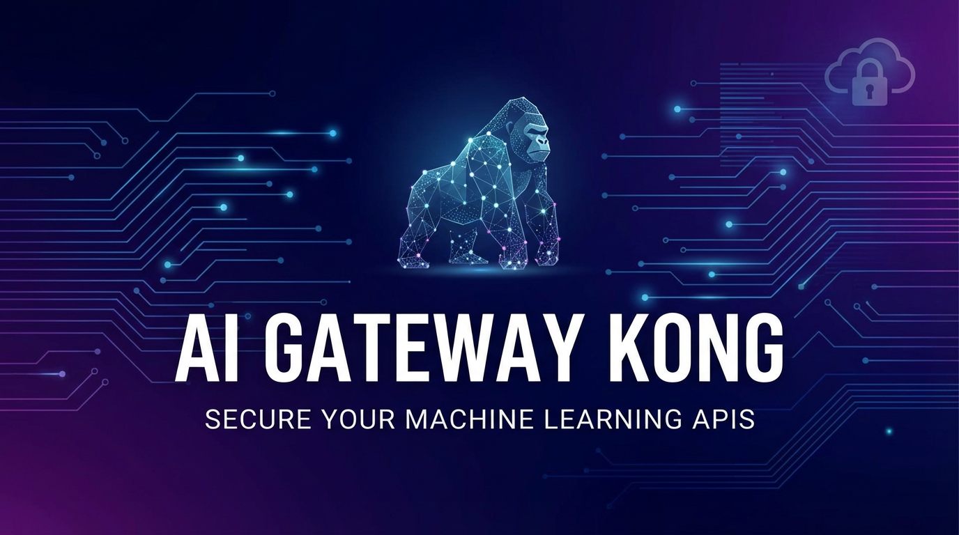 AI Gateway Kong: Secure Your Machine Learning APIs