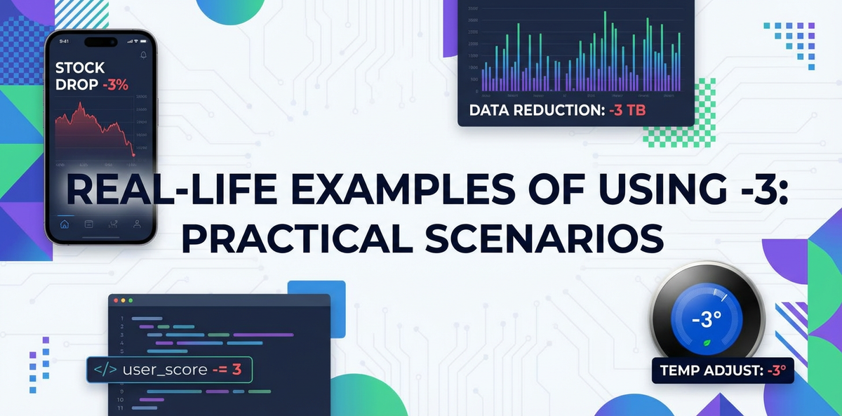 Real-Life Examples of Using -3: Practical Scenarios