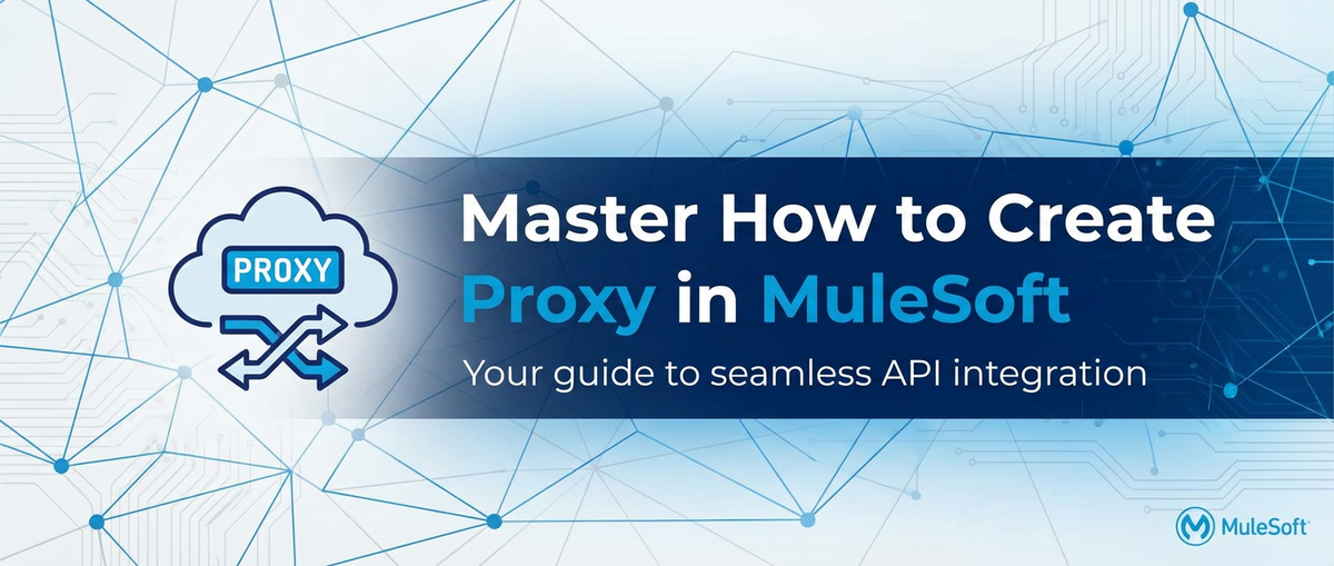 Master How to Create Proxy in MuleSoft