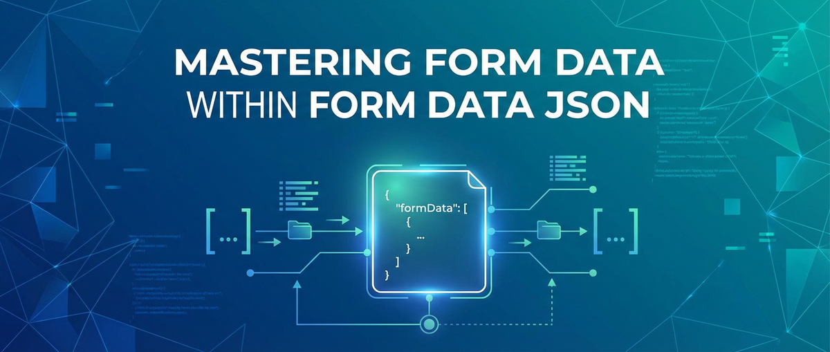 Mastering Form Data Within Form Data JSON