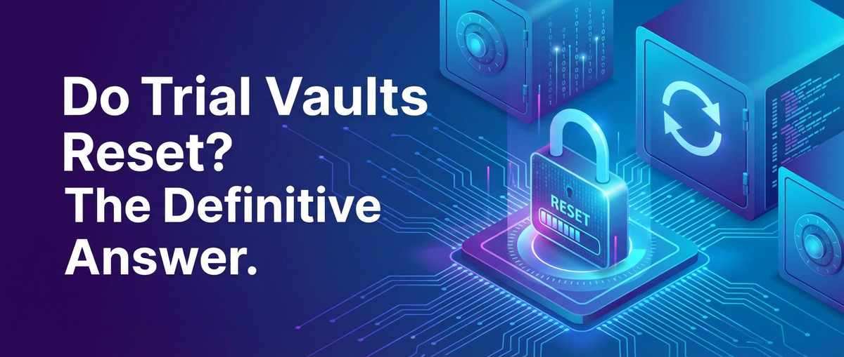 Do Trial Vaults Reset? The Definitive Answer