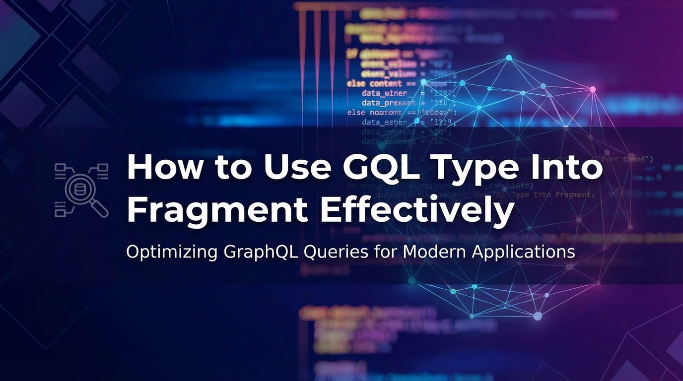 How to Use GQL Type Into Fragment Effectively