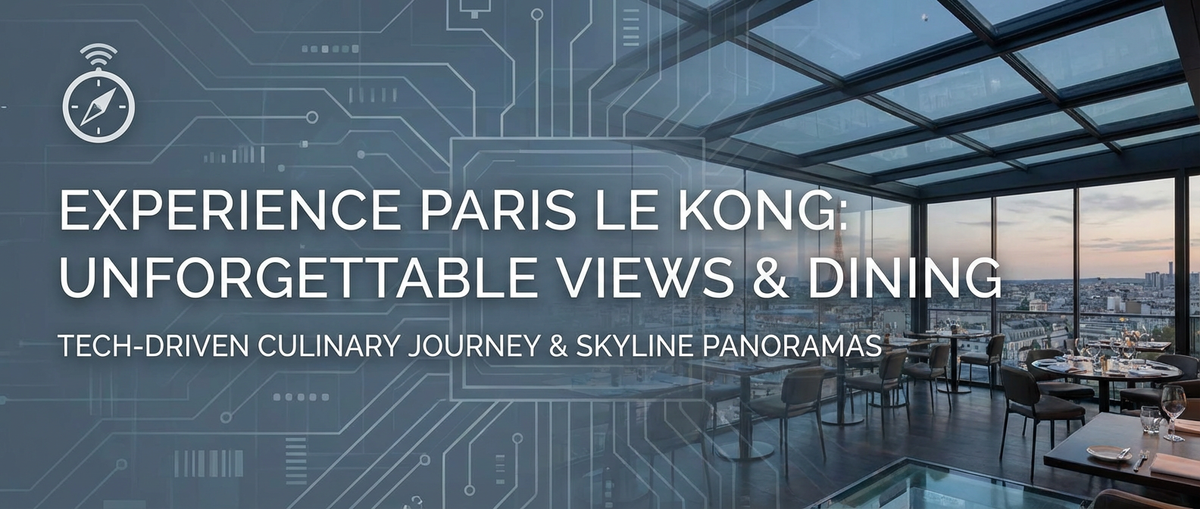 Experience Paris Le Kong: Unforgettable Views & Dining