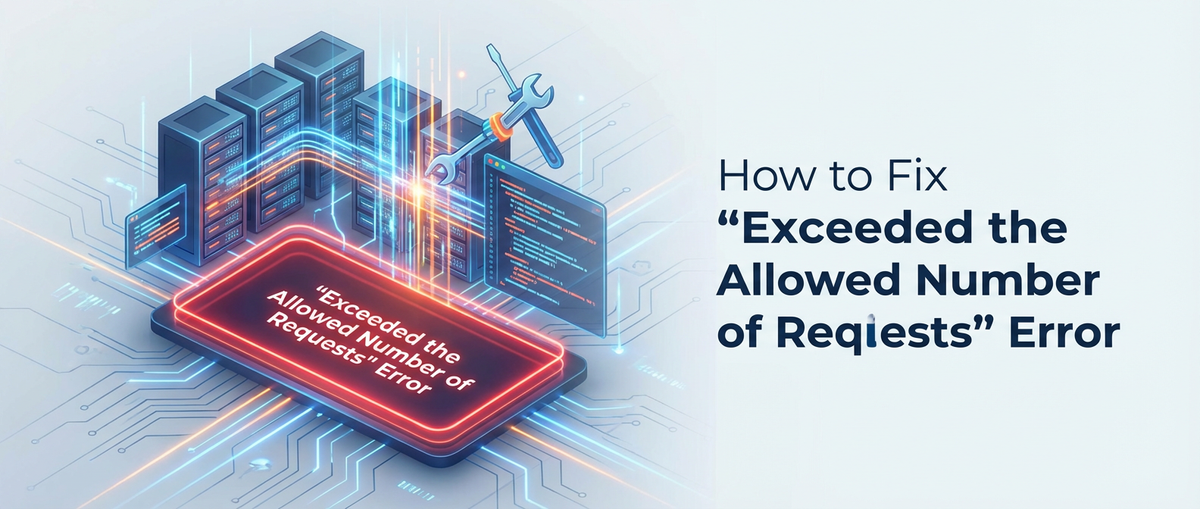 How to Fix 'Exceeded the Allowed Number of Requests' Error