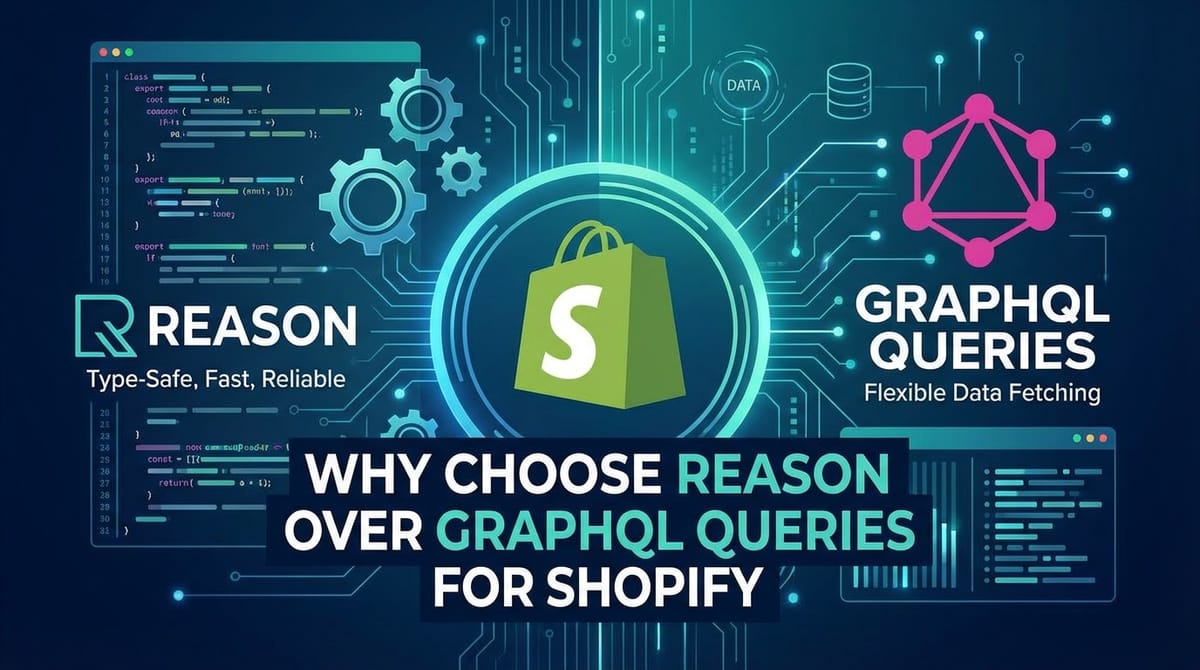 Why Choose Reason Over GraphQL Queries for Shopify