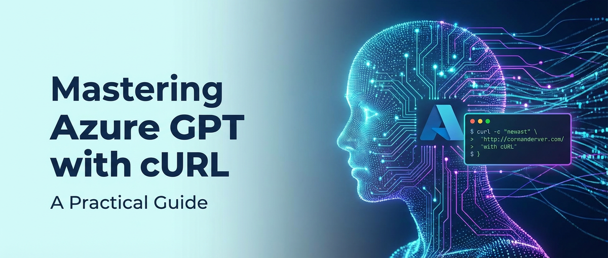 Mastering Azure GPT with cURL: A Practical Guide