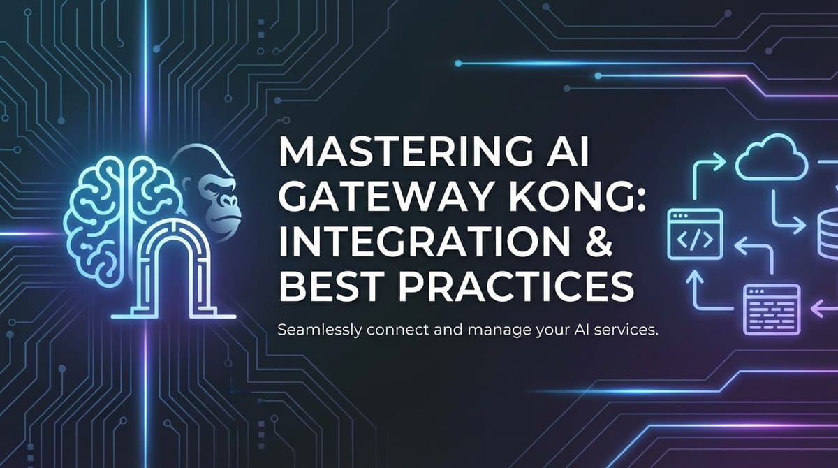 Mastering AI Gateway Kong: Integration & Best Practices