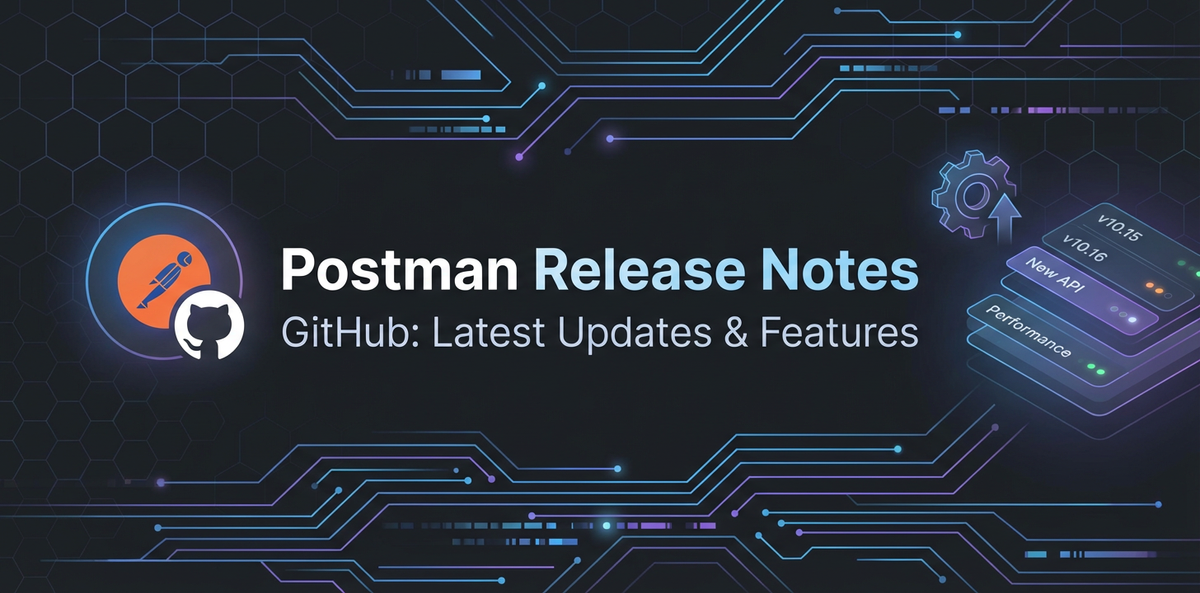 Postman Release Notes GitHub: Latest Updates & Features