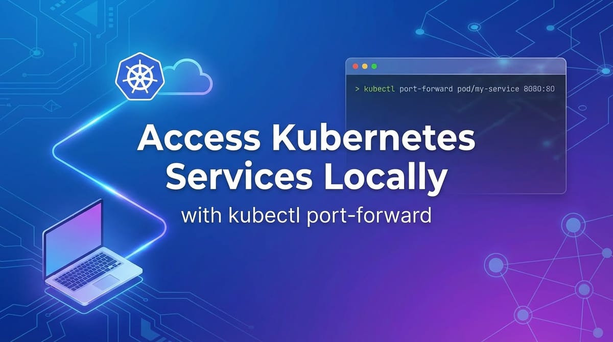 Access Kubernetes Services Locally with `kubectl port-forward`